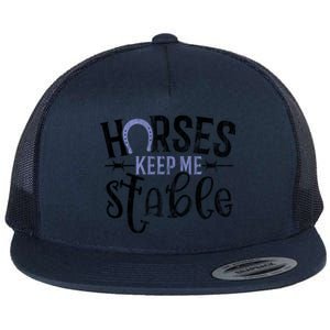 Funny Horse Cute Gift Horses Keep Me Stable Gift Flat Bill Trucker Hat