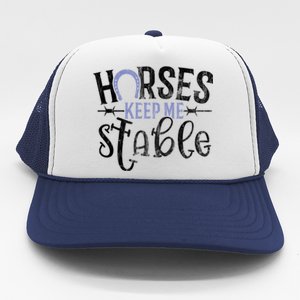 Funny Horse Cute Gift Horses Keep Me Stable Gift Trucker Hat