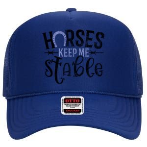 Funny Horse Cute Gift Horses Keep Me Stable Gift High Crown Mesh Back Trucker Hat