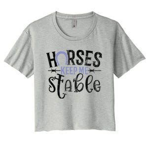 Funny Horse Cute Gift Horses Keep Me Stable Gift Women's Crop Top Tee