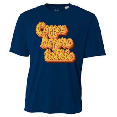 Funny Humor Coffee Before Talkie Cooling Performance Crew T-Shirt