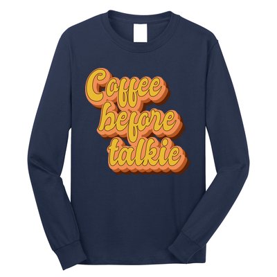 Funny Humor Coffee Before Talkie Long Sleeve Shirt