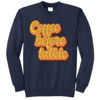 Funny Humor Coffee Before Talkie Sweatshirt