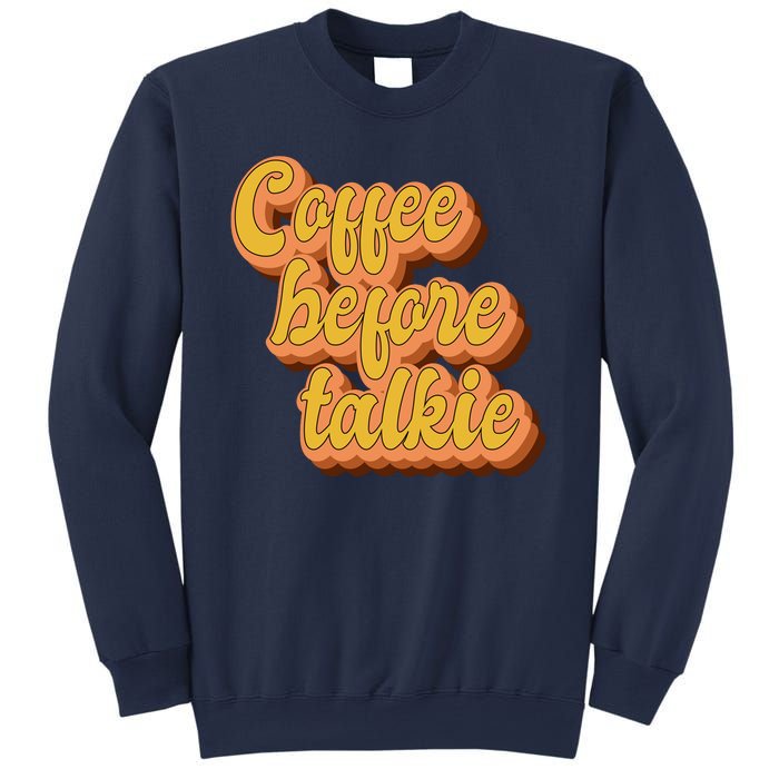 Funny Humor Coffee Before Talkie Sweatshirt