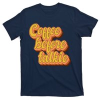 Funny Humor Coffee Before Talkie T-Shirt