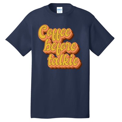 Funny Humor Coffee Before Talkie Tall T-Shirt