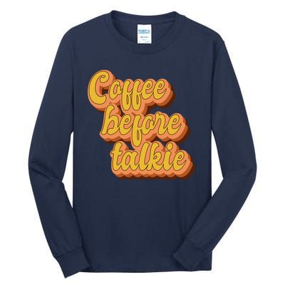 Funny Humor Coffee Before Talkie Tall Long Sleeve T-Shirt