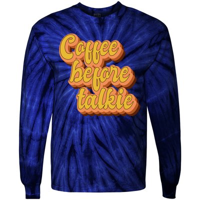 Funny Humor Coffee Before Talkie Tie-Dye Long Sleeve Shirt