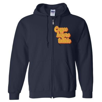 Funny Humor Coffee Before Talkie Full Zip Hoodie