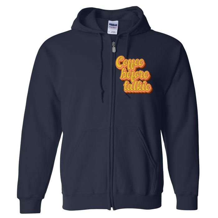 Funny Humor Coffee Before Talkie Full Zip Hoodie