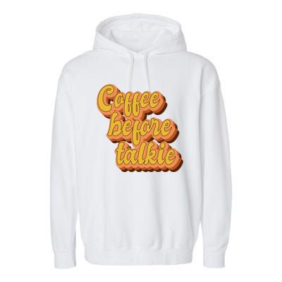 Funny Humor Coffee Before Talkie Garment-Dyed Fleece Hoodie