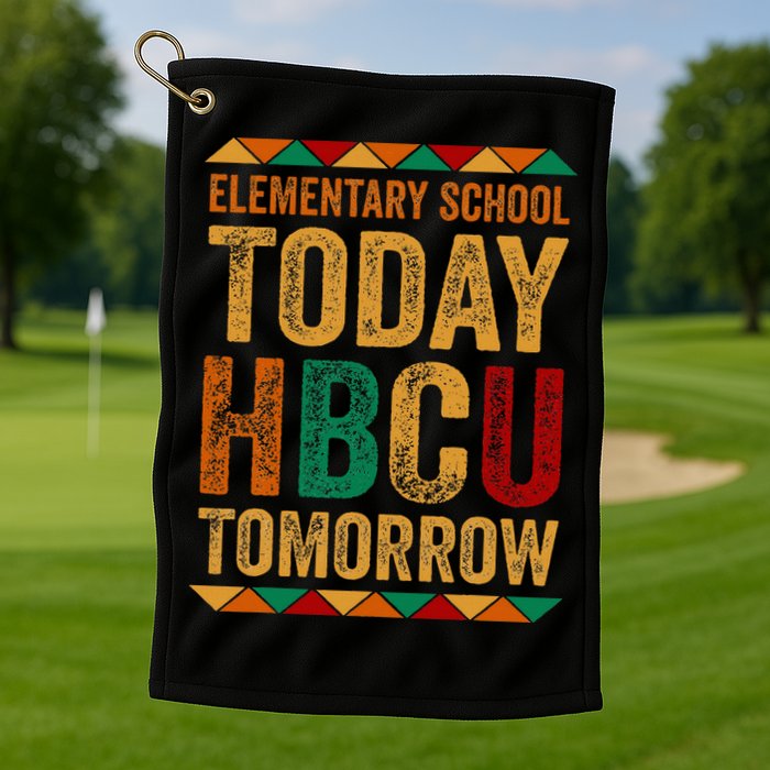 Future Hbcu College Elementary School Today Hbcu Tomorrow Golf Towel