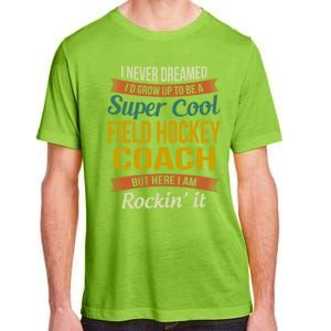 Field Hockey Coach Funny Thank You Funny Gift Appreciation Gift Adult ChromaSoft Performance T-Shirt