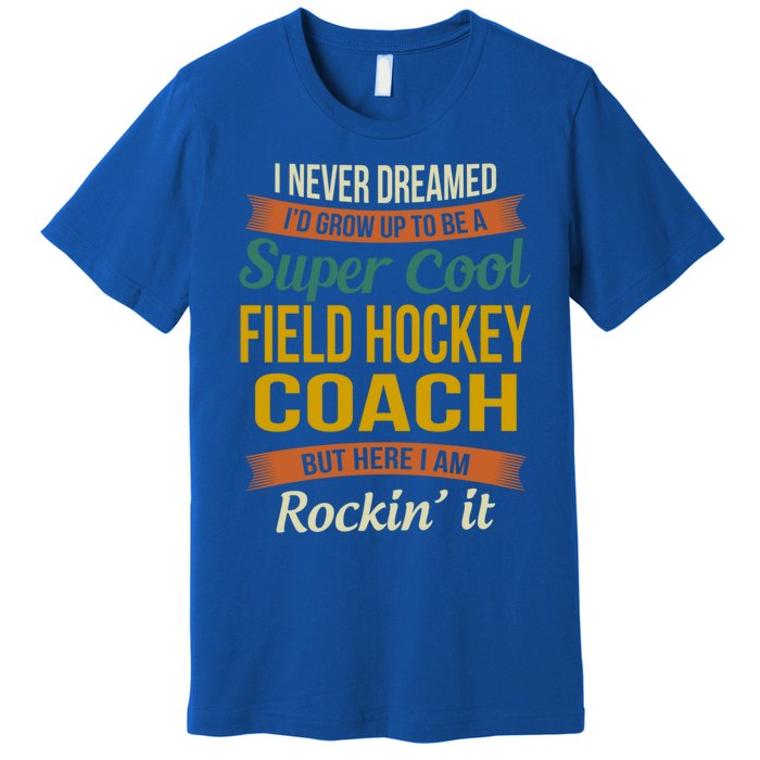 Field Hockey Coach Funny Thank You Funny Gift Appreciation Gift Premium T-Shirt