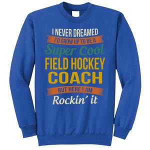 Field Hockey Coach Funny Thank You Funny Gift Appreciation Gift Tall Sweatshirt