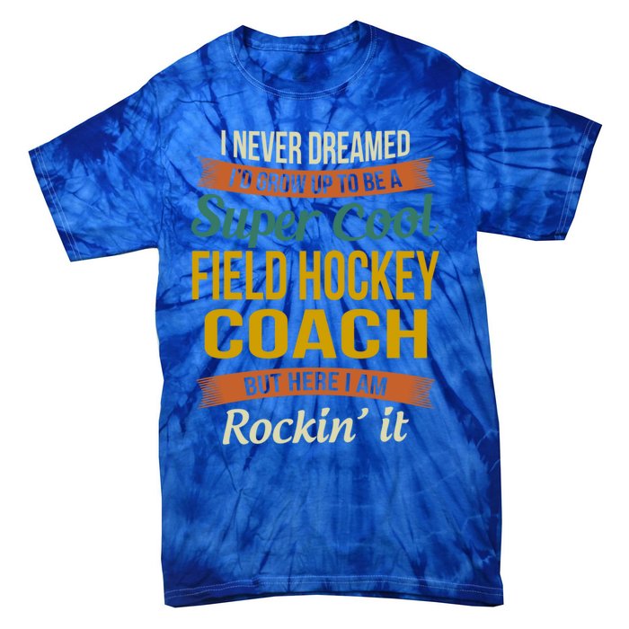 Field Hockey Coach Funny Thank You Funny Gift Appreciation Gift Tie-Dye T-Shirt