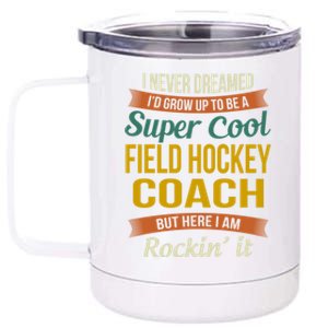 Field Hockey Coach Funny Thank You Funny Gift Appreciation Gift 12 oz Stainless Steel Tumbler Cup