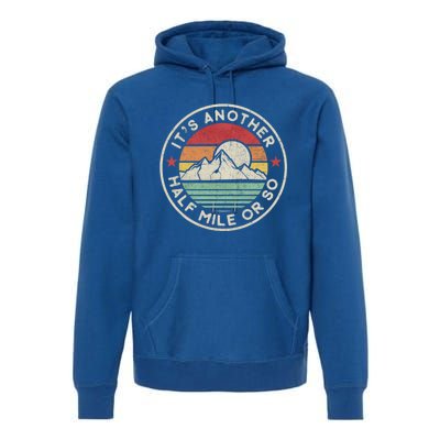 Funny Hiking Camping Another Half Mile Or So Meaningful Gift Premium Hoodie