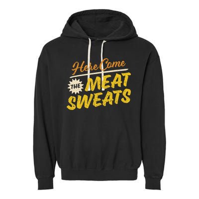 Funny Here Come The Meat Sweats Garment-Dyed Fleece Hoodie