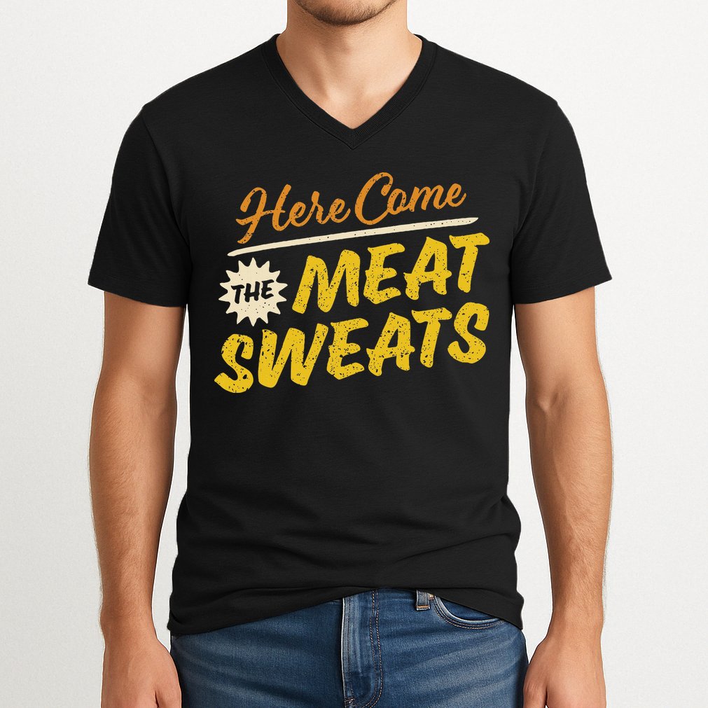 Funny Here Come The Meat Sweats V-Neck T-Shirt