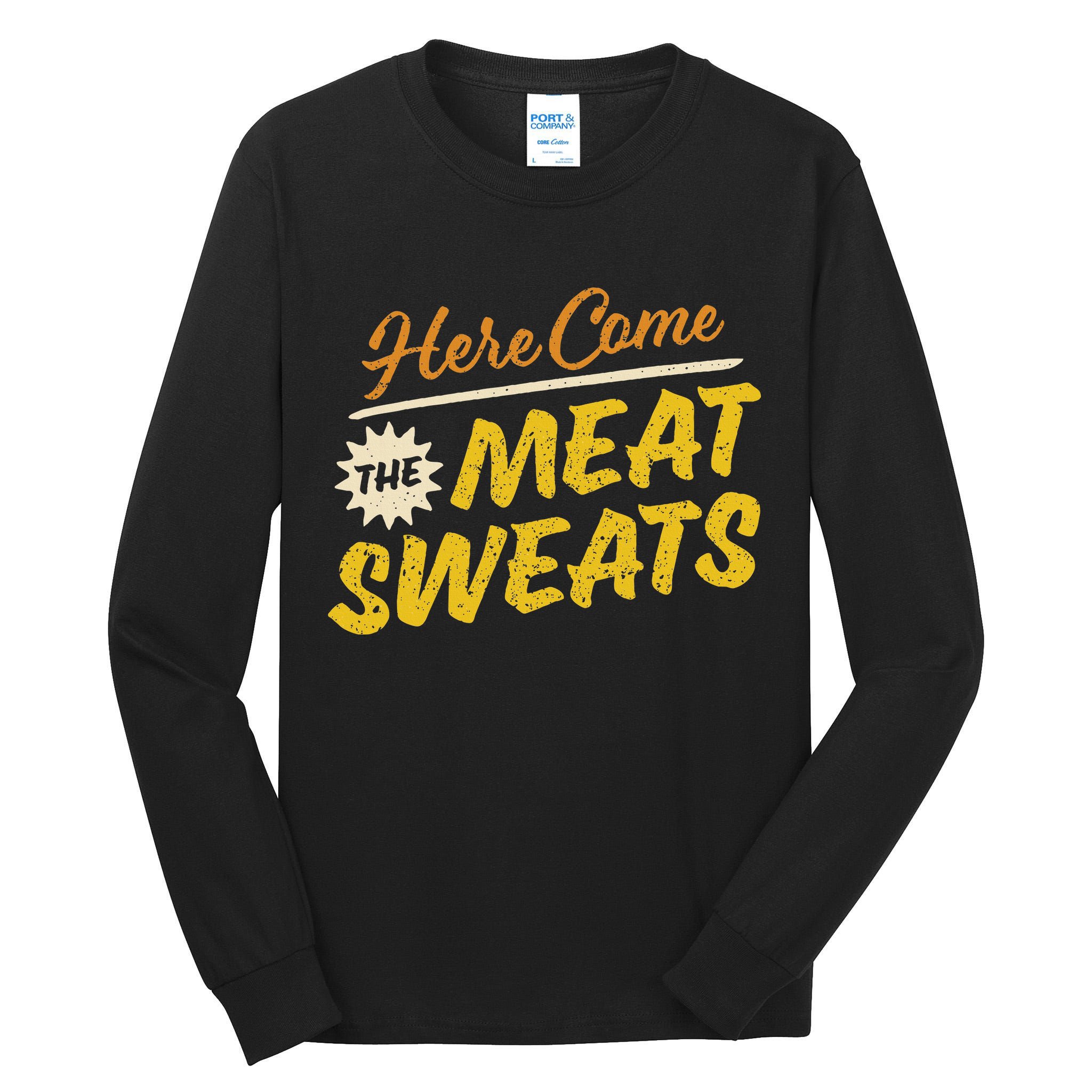 Funny Here Come The Meat Sweats Tall Long Sleeve T-Shirt