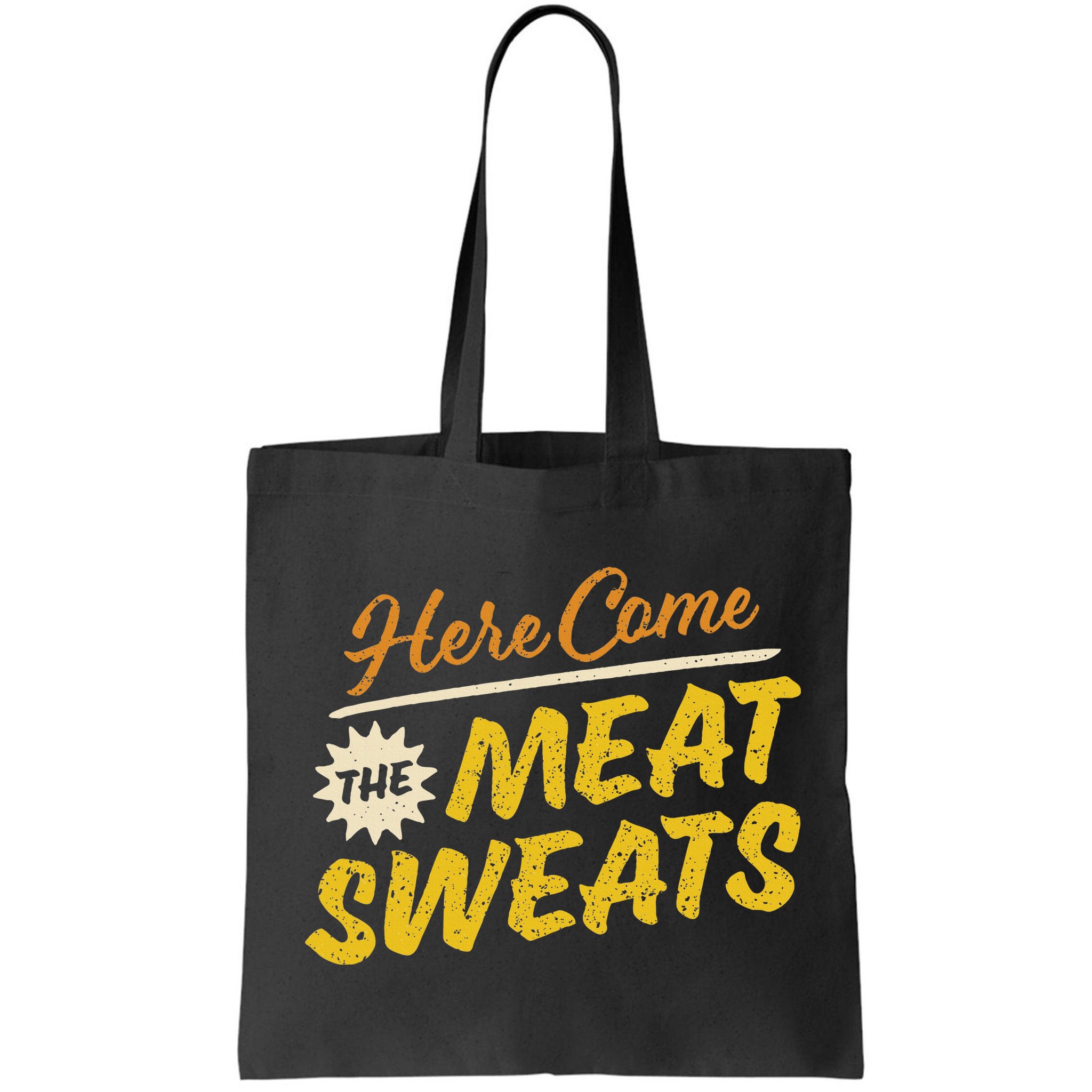 Funny Here Come The Meat Sweats Bag