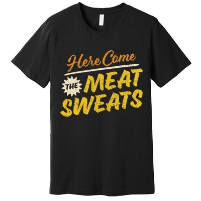 Funny Here Come The Meat Sweats Premium T-Shirt