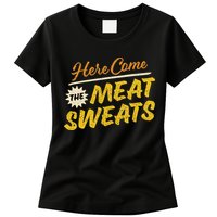 Funny Here Come The Meat Sweats Womens T-Shirt