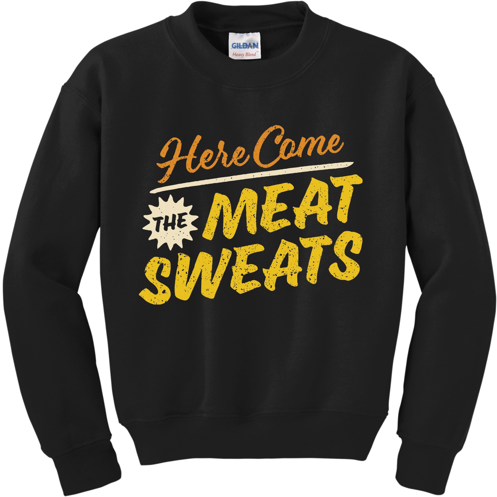 Funny Here Come The Meat Sweats Kids Sweatshirt