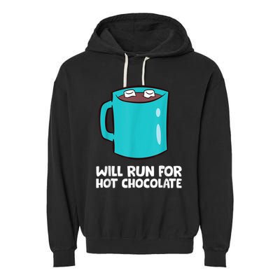 Funny Hot Chocolate Lover Will Run For Hot Chocolate Garment-Dyed Fleece Hoodie