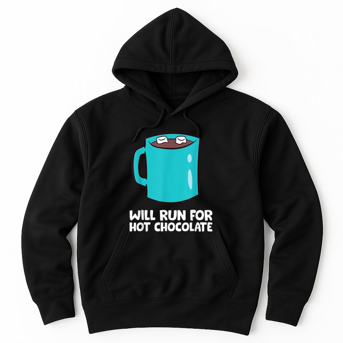 Funny Hot Chocolate Lover Will Run For Hot Chocolate Hoodie