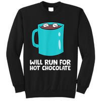 Funny Hot Chocolate Lover Will Run For Hot Chocolate Sweatshirt