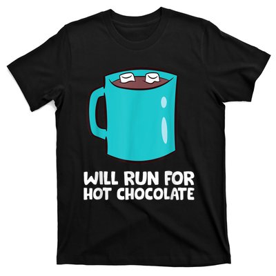 Funny Hot Chocolate Lover Will Run For Hot Chocolate T-Shirt