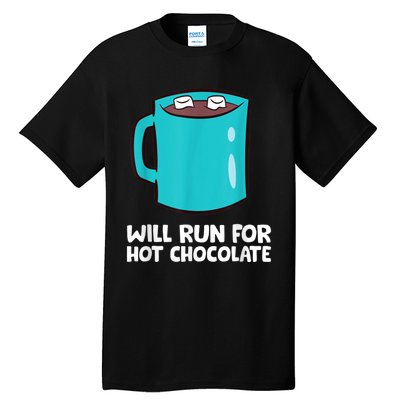 Funny Hot Chocolate Lover Will Run For Hot Chocolate Tall T-Shirt