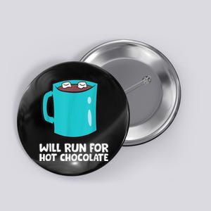 Funny Hot Chocolate Lover Will Run For Hot Chocolate Button