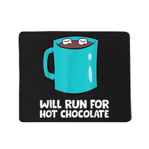 Funny Hot Chocolate Lover Will Run For Hot Chocolate Mousepad