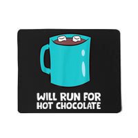 Funny Hot Chocolate Lover Will Run For Hot Chocolate Mousepad