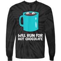 Funny Hot Chocolate Lover Will Run For Hot Chocolate Tie-Dye Long Sleeve Shirt