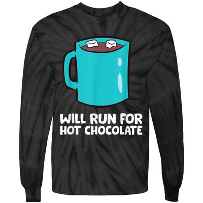 Funny Hot Chocolate Lover Will Run For Hot Chocolate Tie-Dye Long Sleeve Shirt