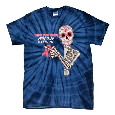 Funny Halloween Check Your Boobs Mine Tired To Kill Me Breast Cancer Awareness Tie-Dye T-Shirt