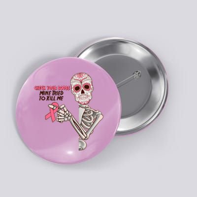 Funny Halloween Check Your Boobs Mine Tired To Kill Me Breast Cancer Awareness Button