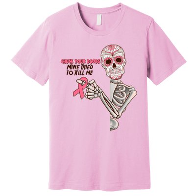 Funny Halloween Check Your Boobs Mine Tired To Kill Me Breast Cancer Awareness Premium T-Shirt