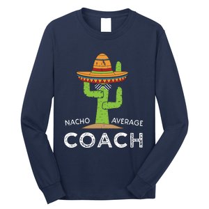 Fun Hilarious Coaching Humor Funny Saying Coach Long Sleeve Shirt