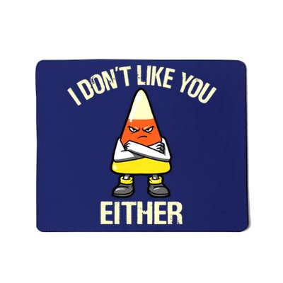 Funny Halloween Candy Corn I Don't Like You Either Mousepad