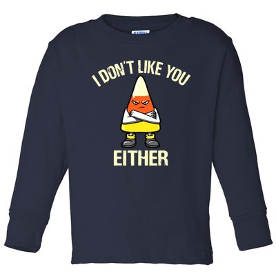 Funny Halloween Candy Corn I Don't Like You Either Toddler Long Sleeve Shirt