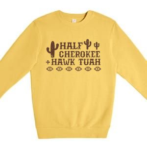 Funny Half Cherokee Native Pride Hawk Tush Premium Crewneck Sweatshirt