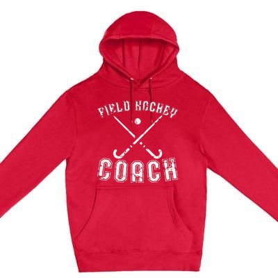 Field Hockey Coach Gifts Distressed Field Hockey Coach Premium Pullover Hoodie