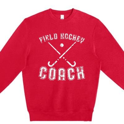 Field Hockey Coach Gifts Distressed Field Hockey Coach Premium Crewneck Sweatshirt