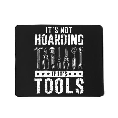 Funny Handyman Craftsman Its Not Hoarding If Its Tools Mousepad