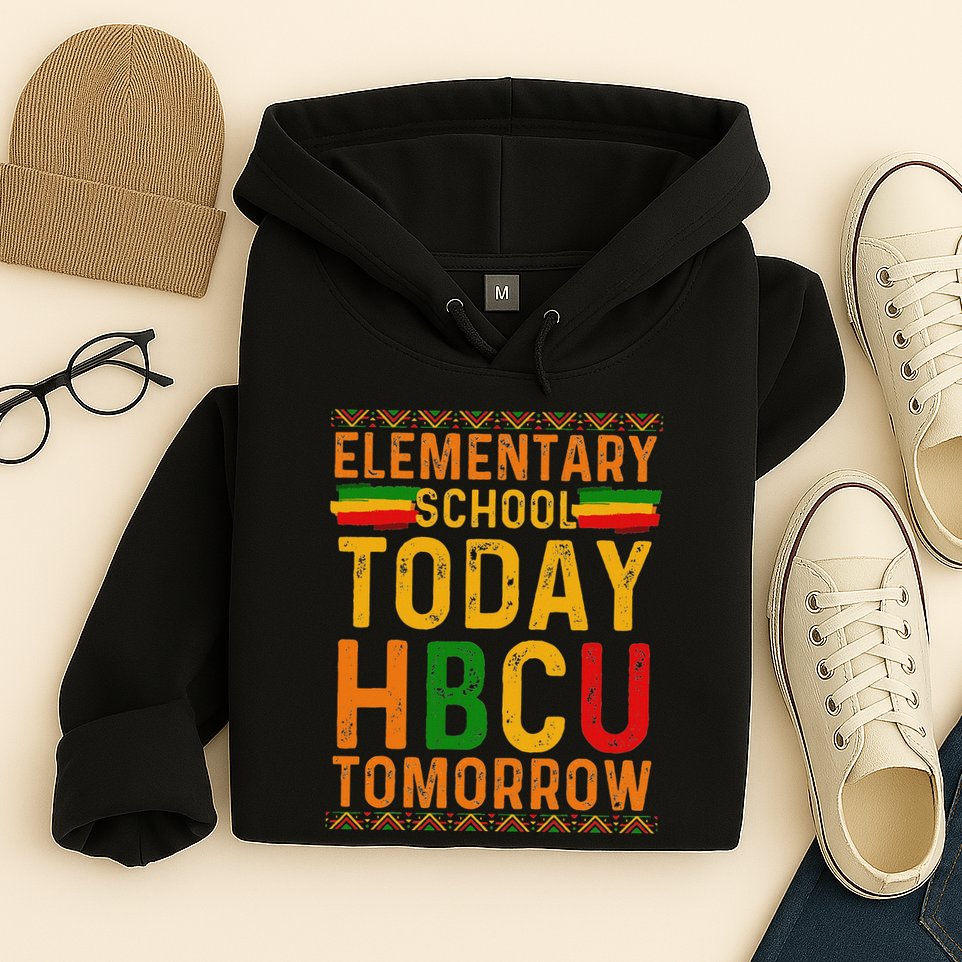 Future Hbcu College Elementary School Today Hbcu Tomorrow Hoodie